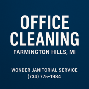 Office Cleaning in Farmington Hills, MI for businesses in Farmington Hills MI