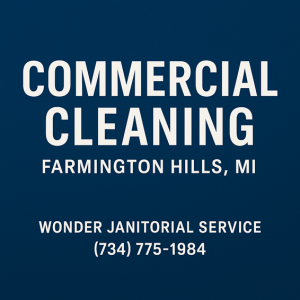 Commercial Cleaning Services in Farmington Hills, MI for businesses in Farmington Hills MI